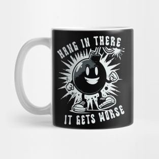 Hang In There It Gets Worse // Vintage Funny Quote Mug